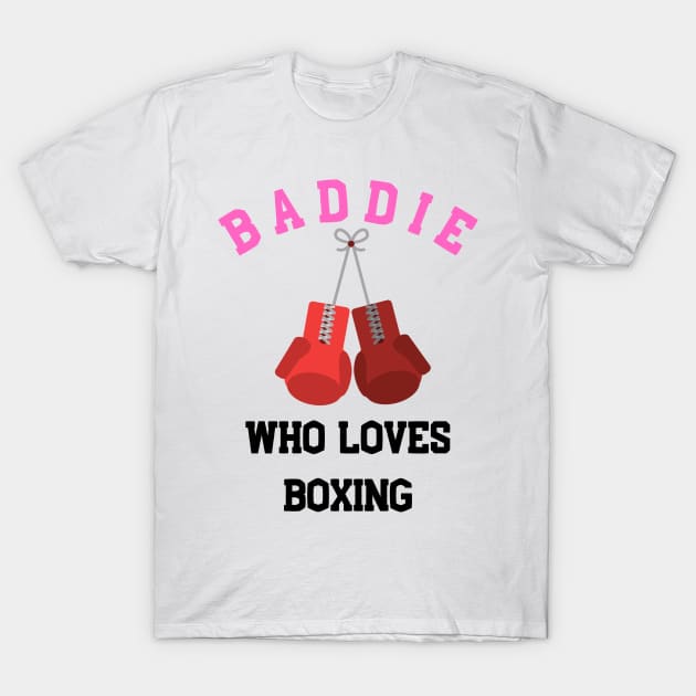 Baddie who loves boxing T-Shirt by CoffeeBeforeBoxing